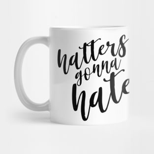 Hatters Gonna Hate Mug